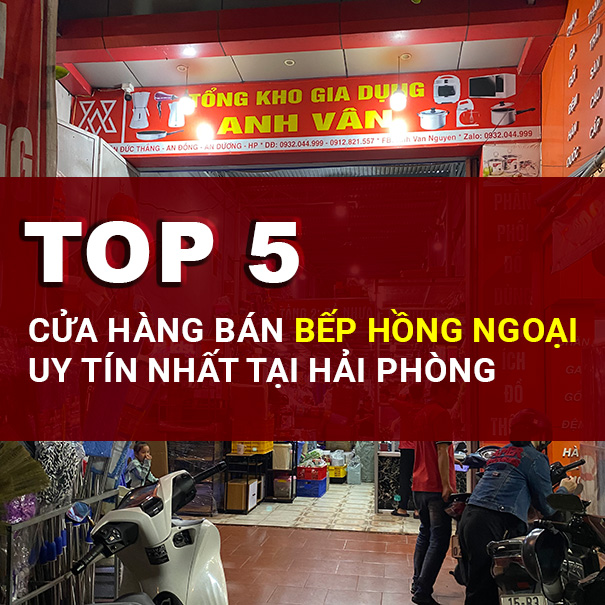 Top 5 Cửa Hàng Bán Bếp Hồng Ngoại Uy Tín Nhất Hải Phòng